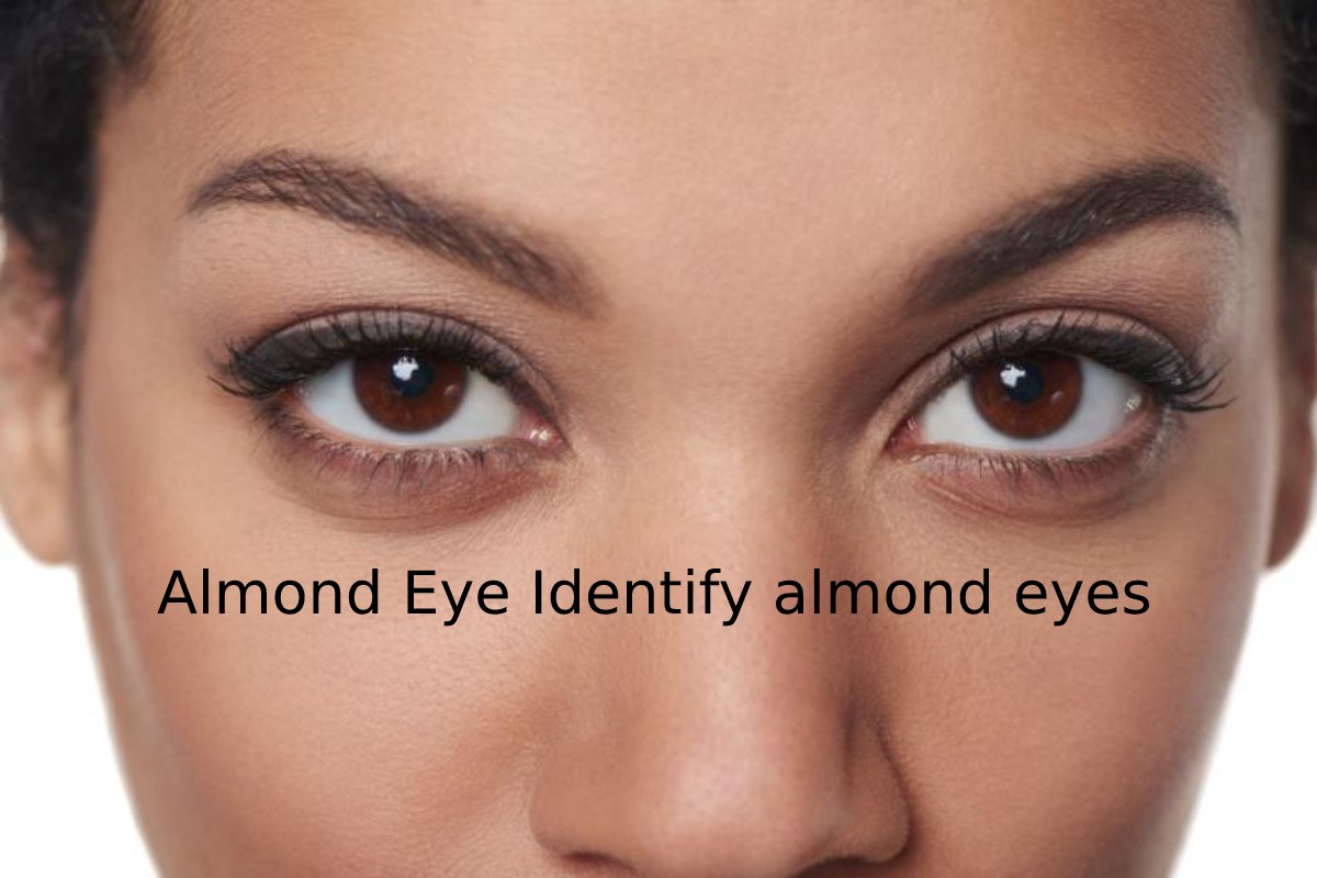 Almond Eye Identify almond eyes