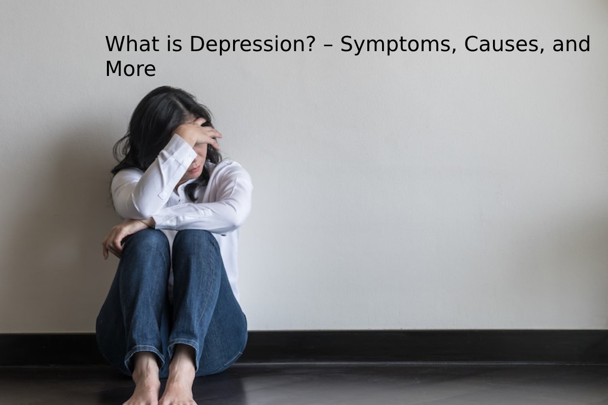 What is Depression? – Symptoms, Causes, and More