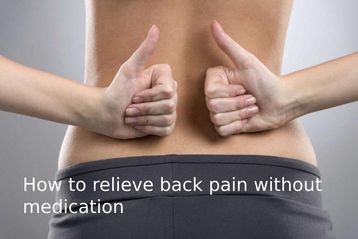 How To Relieve Back Pain With Out Medication?
