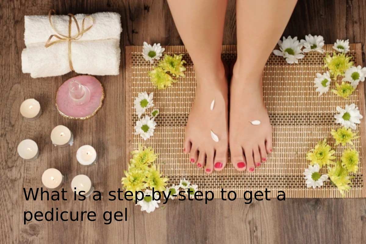 What is a step-by-step to get a pedicure gel