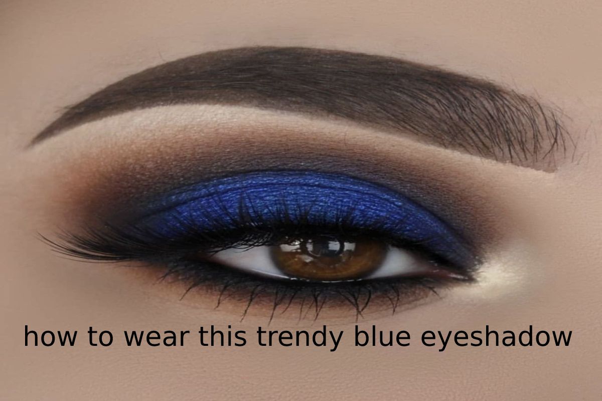 how to wear this trendy blue eyeshadow