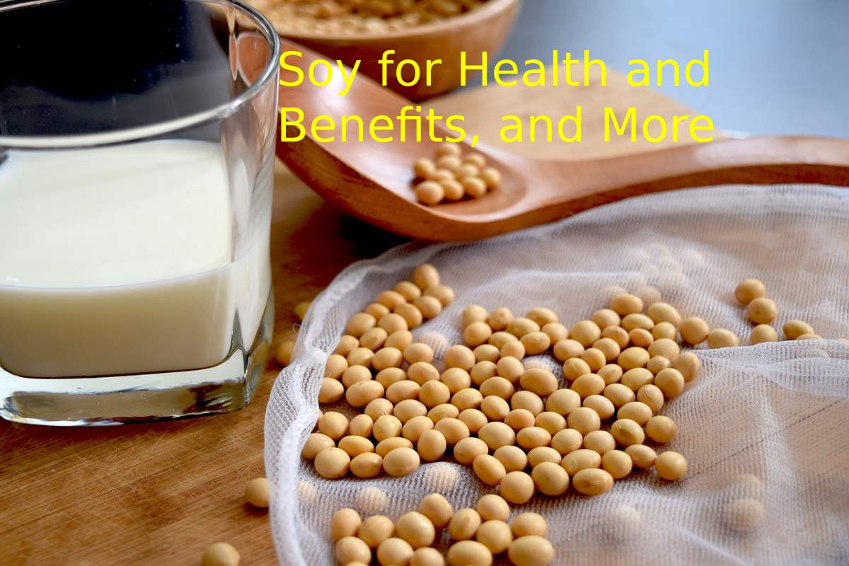 Soy for Health and Benefits, and More