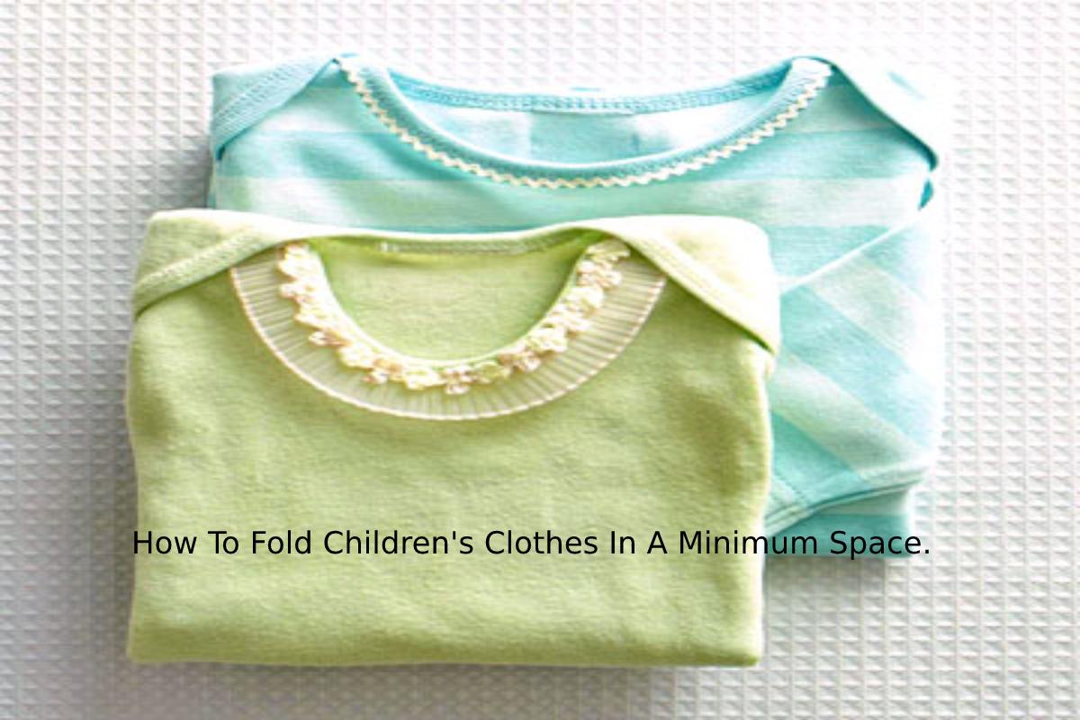 How To Fold Children’s Clothes In A Minimum Space