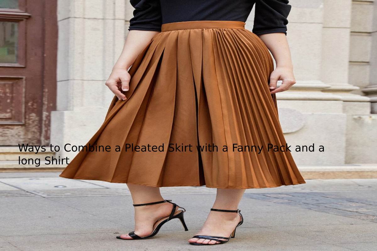 Ways to Combine a Pleated Skirt with a Fanny Pack and a long Shirt