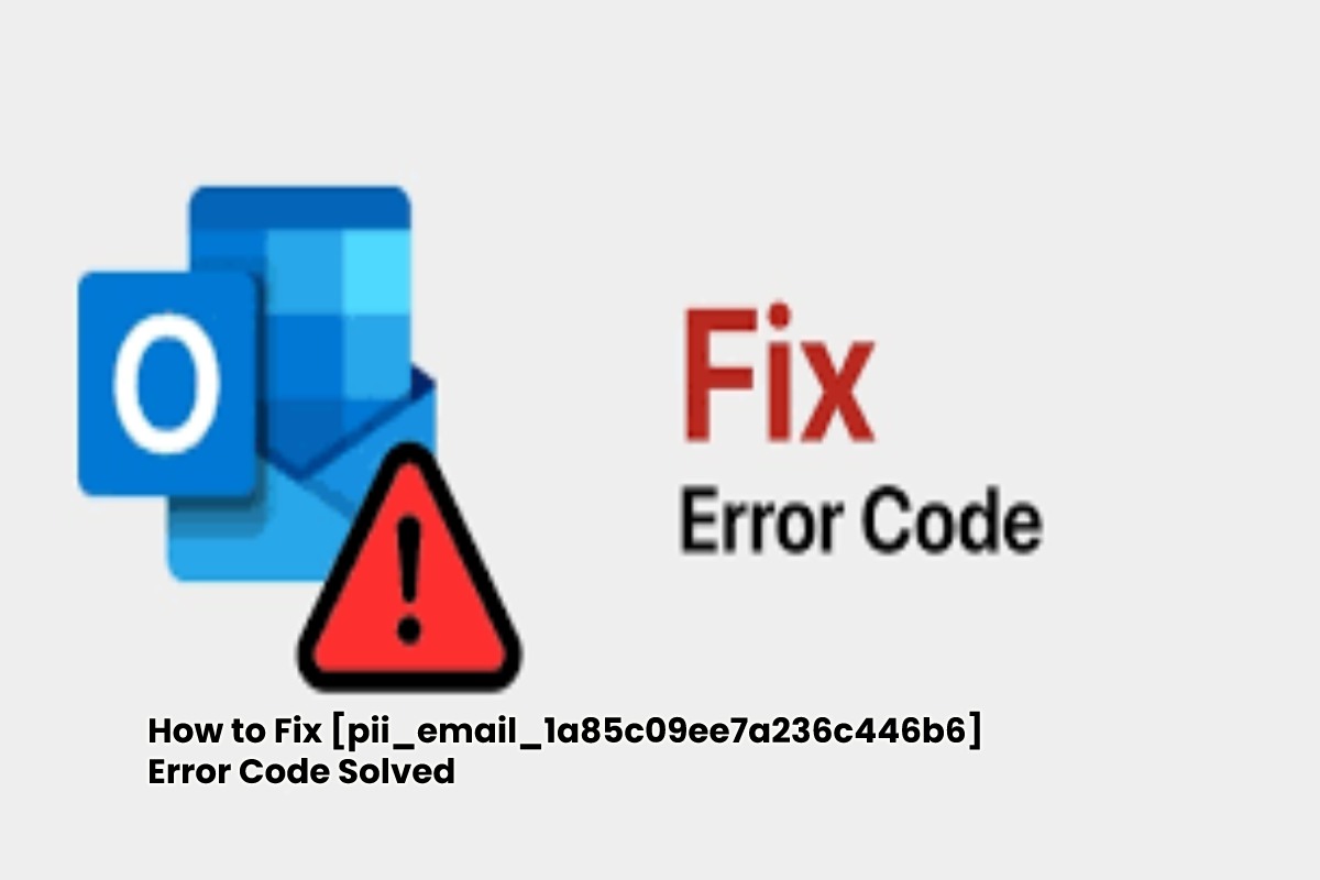 Fix [pii_email_1a85c09ee7a236c446b6] Error Code
