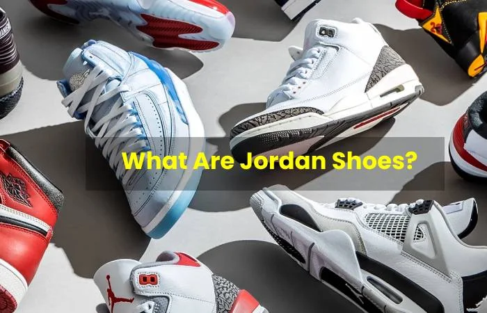 What Are Jordan Shoes_