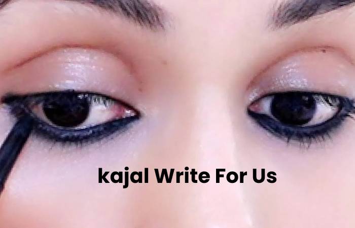 kajal Write For Us