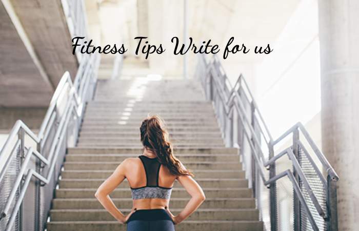 Fitness Tips Write For Us – Definition, Favorite Topics (1)