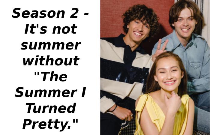 Season 2 - It's not summer without _The Summer I Turned Pretty