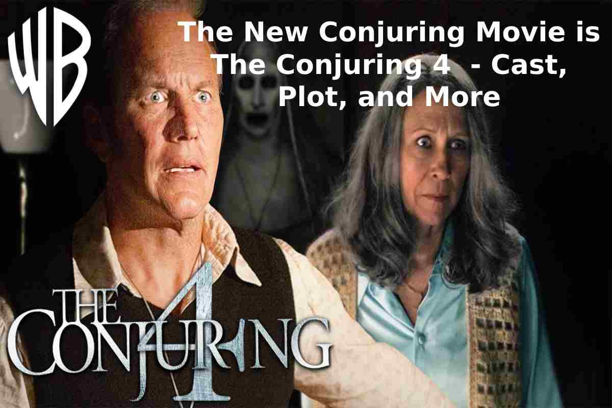 The New Conjuring Movie is The Conjuring 4 – Cast, Plot, and More