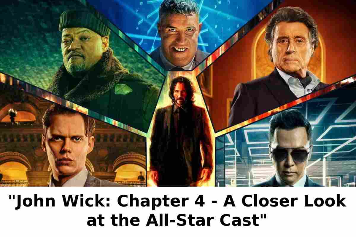 “John Wick: Chapter 4 – A Closer Look at the All-Star Cast”