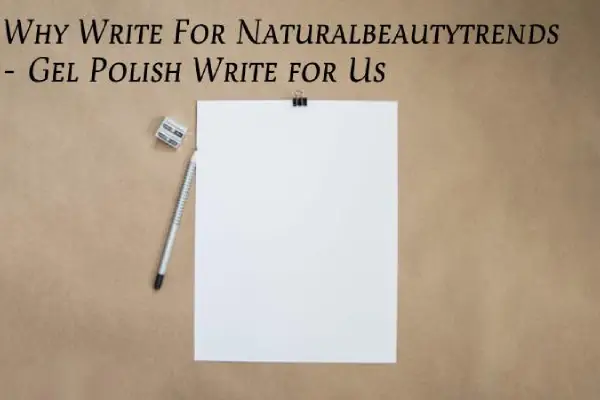Gel Polish Write For Us, Guest Post, Contribute, And Submit Post (2)