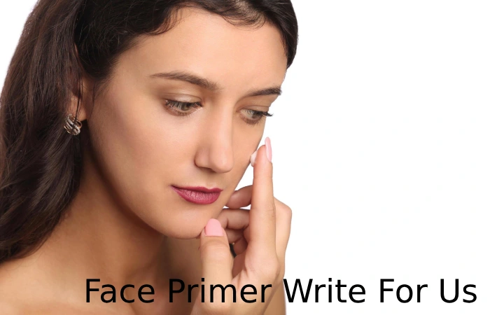 Face Primer Write For Us