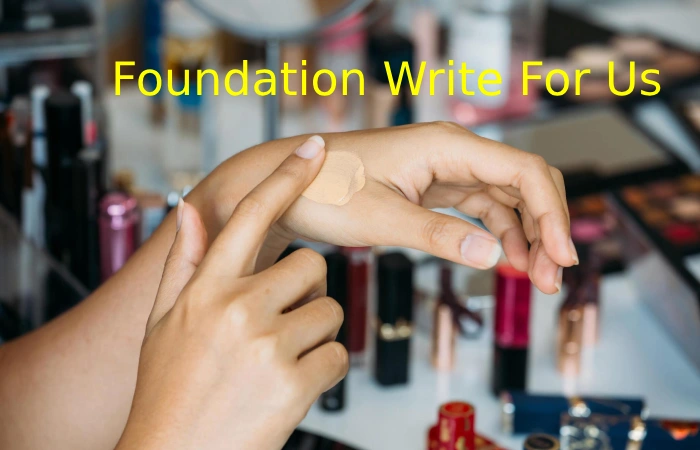 Foundation Write For Us