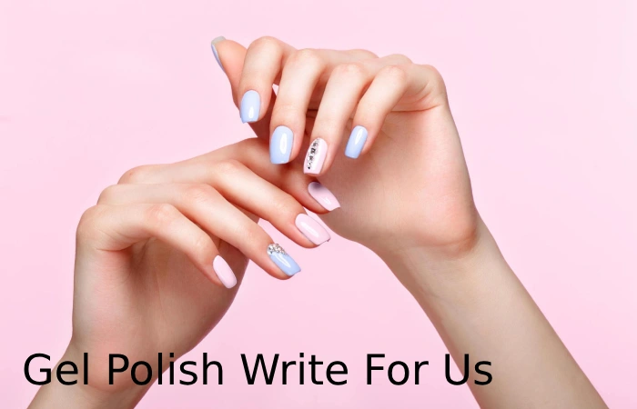 Gel Polish Write For Us