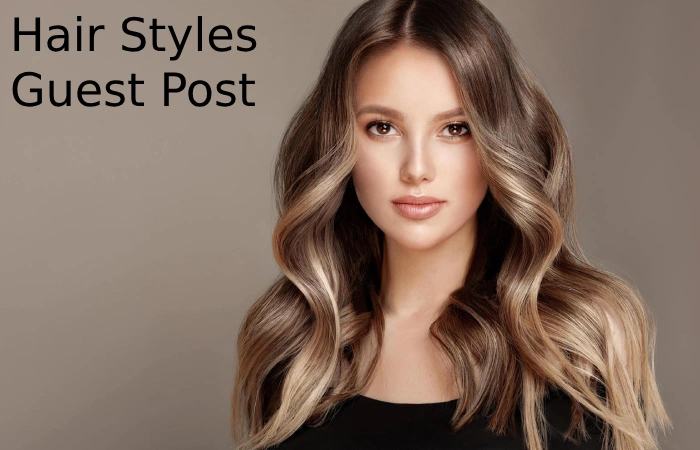 Hair Styles Guest Post
